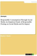 Responsible Consumption Through Social Media. An Empirical Study of Responsible Posting on Social Media and Its Impact af Anonymous
