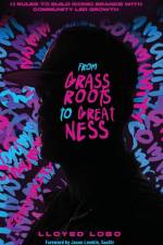 From Grassroots to Greatness af Lloyed Lobo