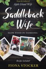 Saddleback Wife - Slow Food in Tasmania af Fiona Stocker