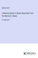 Catherine Booth; A Sketch Reprinted From the Warriors' Library af Mildred Duff