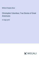 Christopher Columbus; True Stories of Great Americans af Mildred Stapley Byne