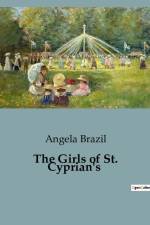 The Girls of St. Cyprian's af Angela Brazil