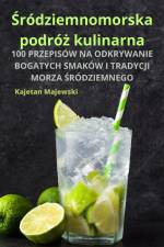 ¿ródziemnomorska podró¿ kulinarna af Kajetan Majewski