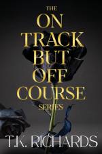 The On Track But Off Course Series af T. K. Richards