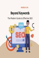 Beyond Keywords The Modern Guide To Effective SEO af Maria K. M.