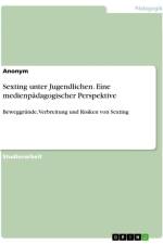 Sexting unter Jugendlichen. Eine medienpädagogischer Perspektive af Anonymous
