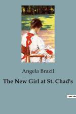 The New Girl at St. Chad's af Angela Brazil