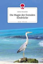 Die Magie der fremden Eindrücke. Life is a Story - story.one af Sabine Benedukt