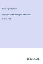Voyages of Peter Esprit Radisson af Pierre Esprit Radisson