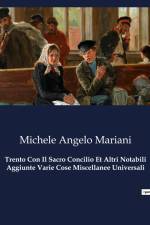 Trento Con Il Sacro Concilio Et Altri Notabili Aggiunte Varie Cose Miscellanee Universali af Michele Angelo Mariani