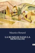 LA RUMEUR DANS LA MONTAGNE af Maurice Renard