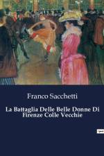 La Battaglia Delle Belle Donne Di Firenze Colle Vecchie af Franco Sacchetti