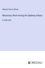 Missionary Work Among the Ojebway Indians af Edward Francis Wilson