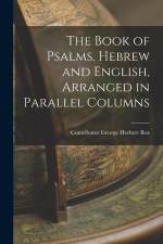 The Book of Psalms, Hebrew and English, Arranged in Parallel Columns af Contributor George Herbert Box