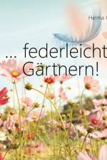 ...federleichtes Gärtnern! af Helma Gerken