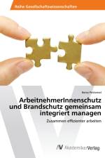 ArbeitnehmerInnenschutz und Brandschutz gemeinsam integriert managen af Heinz Petternel