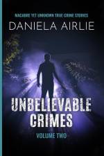 Unbelievable Crimes Volume Two af Daniela Airlie