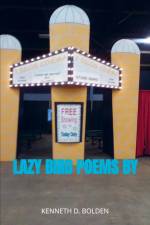Lazy Bird Poems By Kenneth D. Bolden af Kenneth D. Bolden