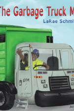 The Garbage Truck Man! af Larae Schmitt