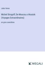 Michel Strogoff; De Moscou a Irkoutsk (Voyages Extraordinaires) af Jules Verne