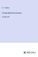 A Peep Behind the Scenes af O. F. Walton