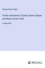 Further Adventures of Quincy Adams Sawyer and Mason Corner Folks af Charles Felton Pidgin