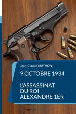 9 octobre 1934 - L'assassinat du roi Alexandre 1er af Jean-Claude Mathon