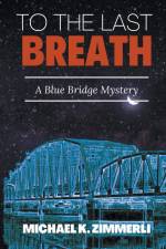 To The Last Breath af Michael K. Zimmerli