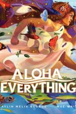 Aloha Everything af Kaylin Melia George