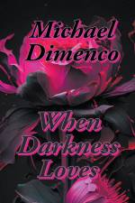 When Darkness Loves af Michael Dimenco