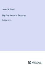 My Four Years in Germany af James W. Gerard
