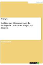 Einflüsse des E-Commerce auf die ökologische Umwelt am Beispiel von Amazon af Anonymous