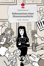 Bekenntnisse einer Museumsaufsicht. Life is a Story - story.one af Kamélia Bancsov
