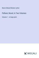 Pelham; Novel, In Two Volumes af Baron Edward Bulwer Lytton