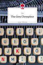 The Grey Chesspiece. Life is a Story - story.one af V. K