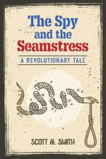 The Spy and the Seamstress af Scott M. Smith