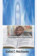 The Apostle's Doctrine af Ezekiel C. Melchisedec