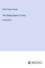 The Albany Depot; A Farce