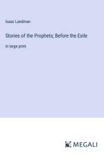 Stories of the Prophets; Before the Exile af Isaac Landman