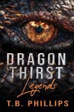 Dragon Thirst Legends af T. B. Phillips
