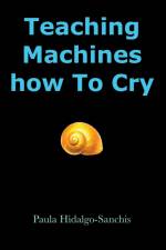 Teaching Machines how To Cry af Paula Hidalgo-Sanchis