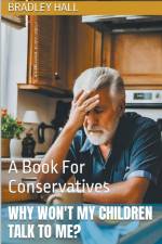 Why Won't My Children Talk to Me? A Book For Conservatives af Bradley Hall