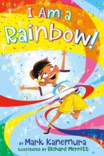 I Am a Rainbow! af Mark Kanemura