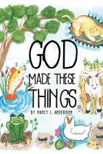 GOD Made These Things af Nancy L. Anderson