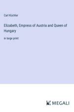 Elizabeth, Empress of Austria and Queen of Hungary af Carl Küchler