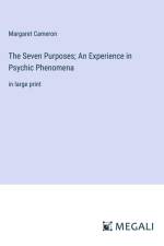 The Seven Purposes; An Experience in Psychic Phenomena