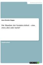 Die Mandate der Sozialen Arbeit ¿ eins, zwei, drei oder mehr? af Ann-Christin Hoppe