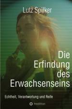Die Erfindung des Erwachsenseins af Lutz Spilker