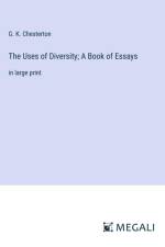 The Uses of Diversity; A Book of Essays af G. K. Chesterton