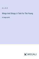 Wings And Stings; A Tale For The Young af A. L. O. E